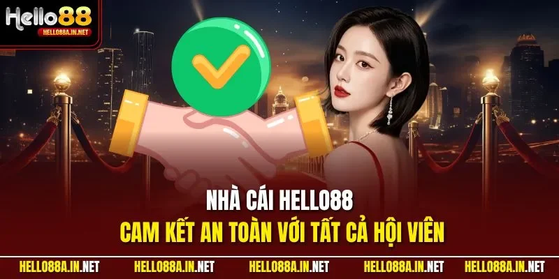 Nhà cái HELLO88 cam kết an toàn với tất cả hội viên