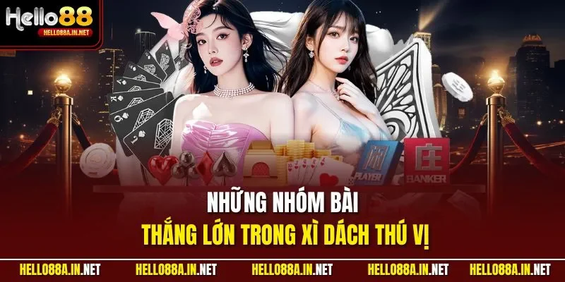 Những nhóm bài thắng lớn trong xì dách thú vị