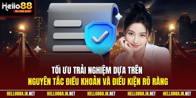 Tối ưu trải nghiệm dựa trên nguyên tắc điều khoản và điều kiện rõ ràng