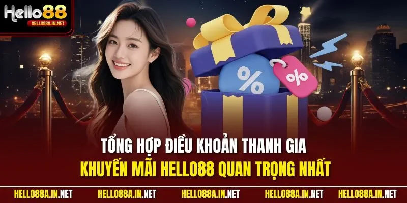 Tổng hợp điều khoản thanh gia khuyến mãi HELLO88 quan trọng nhất